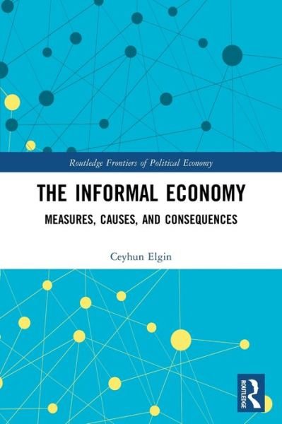Cover for Ceyhun Elgin · The Informal Economy: Measures, Causes, and Consequences - Routledge Frontiers of Political Economy (Pocketbok) (2022)