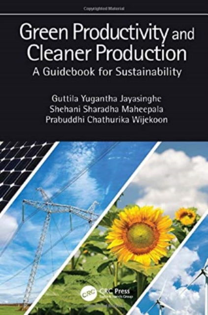 Green Productivity and Cleaner Production: A Guidebook for Sustainability - Guttila Yugantha Jayasinghe - Books - Taylor & Francis Ltd - 9780367535155 - March 1, 2022
