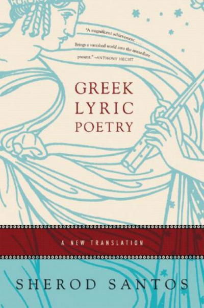 Cover for Sherod Santos · Greek Lyric Poetry: A New Translation (Paperback Book) (2006)