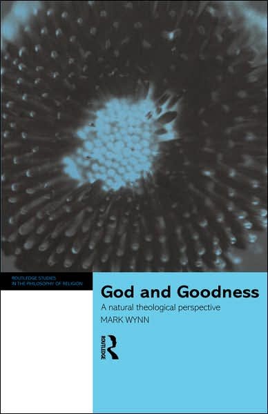 Cover for Mark Wynn · God and Goodness: A Natural Theological Perspective - Routledge Studies in the Philosophy of Religion (Gebundenes Buch) (1999)