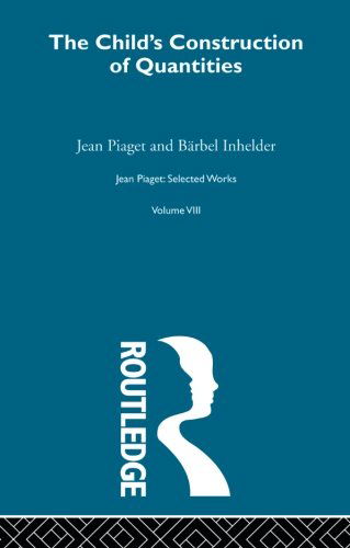 Child's Construction of Quantities: Selected Works vol 8 - Jean Piaget - Books - Taylor & Francis Ltd - 9780415863155 - May 8, 2013