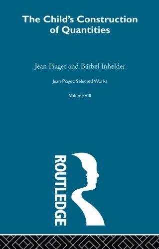 Child's Construction of Quantities: Selected Works vol 8 - Jean Piaget - Bøker - Taylor & Francis Ltd - 9780415863155 - 8. mai 2013