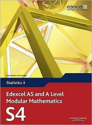 Cover for Keith Pledger · Edexcel AS and A Level Modular Mathematics Statistics 4 S4 - Edexcel GCE Modular Maths (Book) (2009)