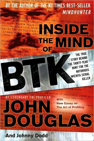 Cover for John E. Douglas · Inside the Mind of BTK: The True Story Behind the Thirty-Year Hunt for the Notorious Wichita Serial Killer (Paperback Book) (2008)
