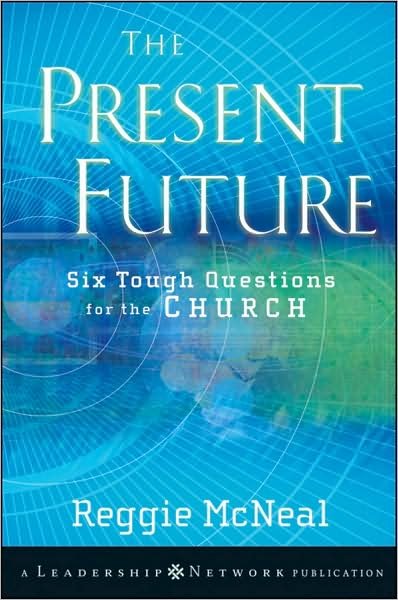 Cover for McNeal, Reggie (Columbia, South Carolina) · The Present Future: Six Tough Questions for the Church - Jossey-Bass Leadership Network Series (Paperback Book) (2009)