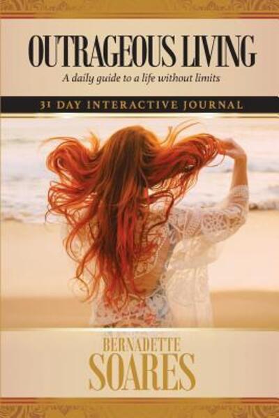 Cover for Bernadette Soares · Outrageous Living A daily guide to a life without limits (Paperback Book) (2018)