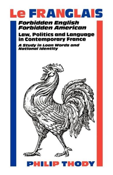 Cover for Philip Thody · Franglais, Le: Forbidden English, Forbidden American - Law, Politics and Language in Contemporary France (Taschenbuch) (2000)