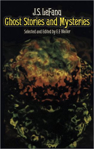 Ghost Stories and Mysteries - Sheridan Le Fanu - Books - Dover Publications Inc. - 9780486207155 - March 28, 2003