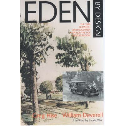 Cover for Greg Hise · Eden by Design: The 1930 Olmsted-Bartholomew Plan for the Los Angeles Region (Paperback Book) (2000)
