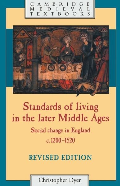 Cover for Dyer, Christopher (University of Leicester) · Standards of Living in the Later Middle Ages: Social Change in England c.1200–1520 - Cambridge Medieval Textbooks (Paperback Book) (1989)