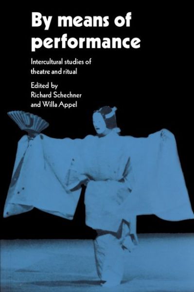 Cover for Richard Schechner · By Means of Performance: Intercultural Studies of Theatre and Ritual (Paperback Book) (1990)