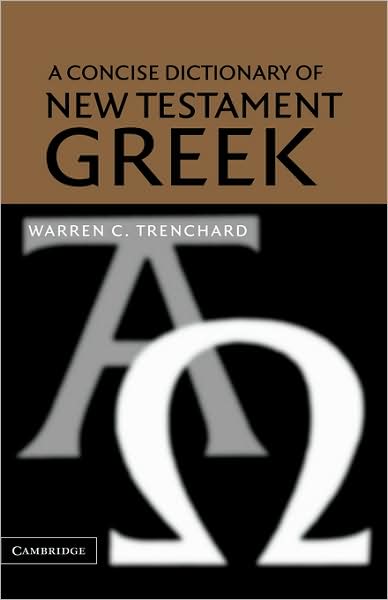 Cover for Trenchard, Warren C. (La Sierra University, California) · A Concise Dictionary of New Testament Greek (Hardcover Book) (2003)