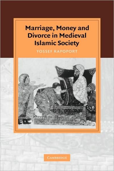 Rapoport, Yossef (University of Oxford) · Marriage, Money and Divorce in Medieval Islamic Society - Cambridge Studies in Islamic Civilization (Hardcover Book) (2005)