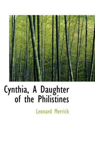 Cynthia, a Daughter of the Philistines - Leonard Merrick - Książki - BiblioLife - 9780554489155 - 21 sierpnia 2008