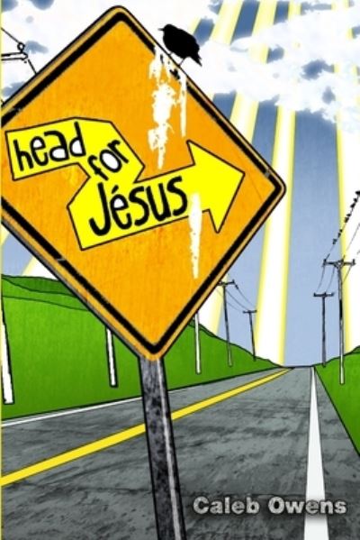 Cover for Caleb Owens · Head for Jésus (Book) (2010)
