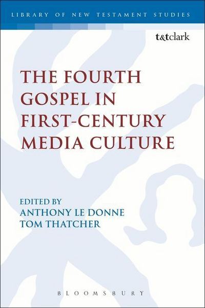 Cover for Le Donne Anthony · The Fourth Gospel in First-Century Media Culture - The Library of New Testament Studies (Paperback Book) (2012)