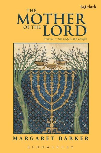 The Mother of the Lord: Volume 1: The Lady in the Temple - Margaret Barker - Książki - Bloomsbury Publishing PLC - 9780567528155 - 29 listopada 2012