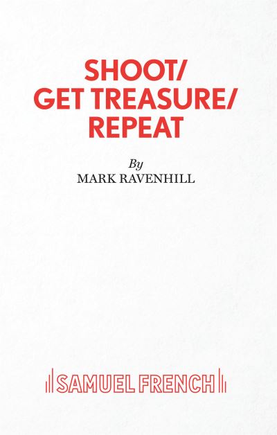 Cover for Mark Ravenhill · Shoot/ Get Treasure/ Repeat (Paperback Book) (2019)