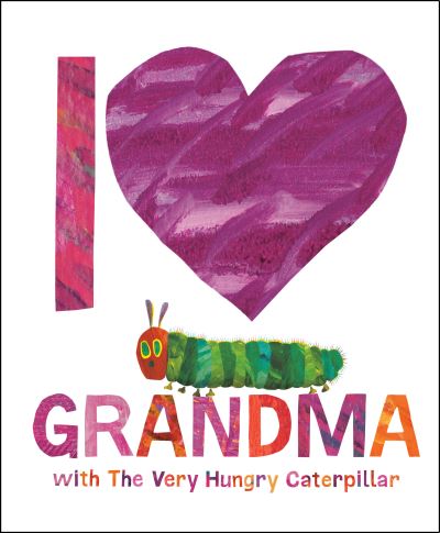 Cover for Eric Carle · I Love Grandma with The Very Hungry Caterpillar (Inbunden Bok) (2023)