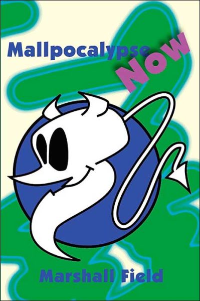 Cover for Marshall Field · Mallpocalypse Now (Paperback Book) (2000)
