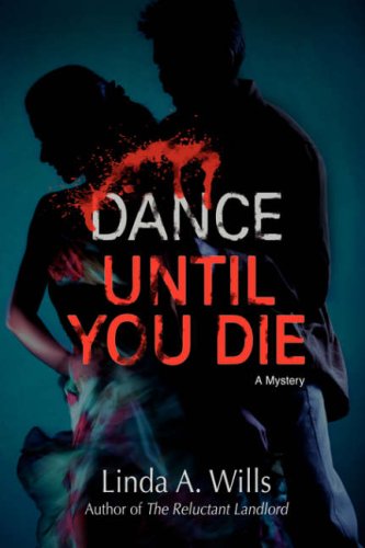 Cover for Linda a Wills · Dance Until You Die: a Mystery (Hardcover Book) (2008)