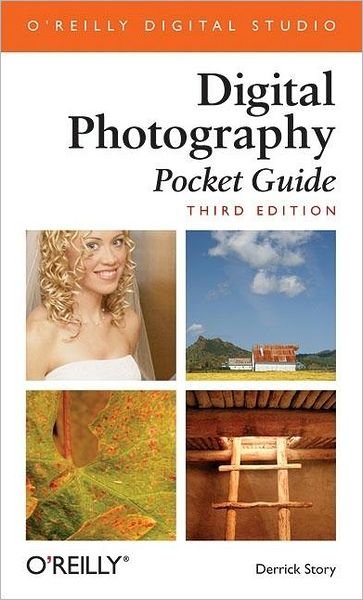 Digital Photography Pocket Guide - Derrick Story - Kirjat - O'Reilly Media - 9780596100155 - tiistai 27. syyskuuta 2005
