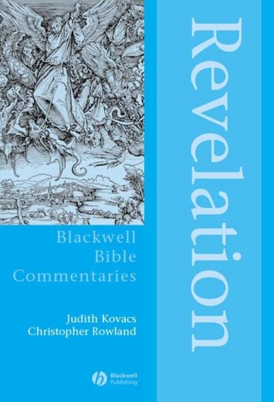 Revelation: The Apocalypse of Jesus Christ - Wiley Blackwell Bible Commentaries - Kovacs, Judith (University of Virginia) - Books - John Wiley and Sons Ltd - 9780631232155 - November 20, 2003