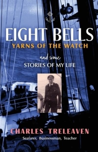 Cover for Charles Treleaven · Eight Bells: Yarns of the Watch (Paperback Book) (2021)