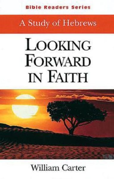 Cover for William Carter · Looking Forward in Faith Student: a Study of Hebrews (Bible Readers Series) (Taschenbuch) (2001)