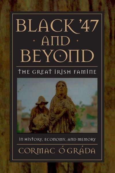 Cover for Cormac O Grada · Black '47 and Beyond: The Great Irish Famine in History, Economy, and Memory - The Princeton Economic History of the Western World (Paperback Bog) (2000)