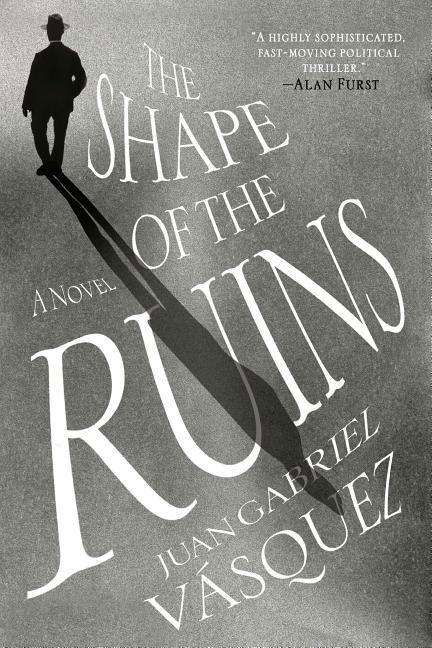 Cover for Juan Gabriel Vasquez · The Shape of the Ruins (Paperback Book) (2019)