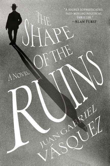 The Shape of the Ruins - Juan Gabriel Vasquez - Książki - Riverhead Books - 9780735211155 - 24 września 2019