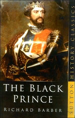 The Black Prince - Sutton History Classics - Richard Barber - Books - The History Press Ltd - 9780750933155 - March 13, 2003