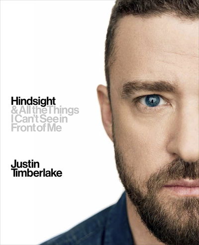 Cover for Justin Timberlake · Hindsight: And All the Things I Can’t See in Front of Me (Hardcover Book) (2018)