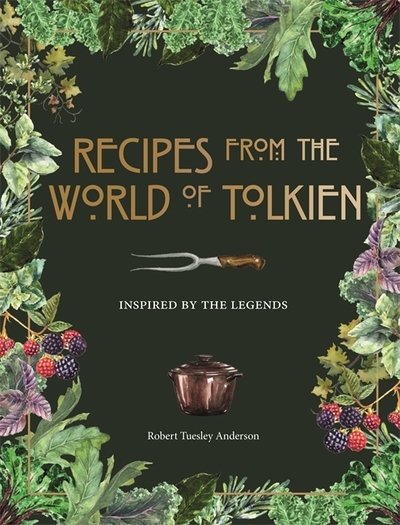 Cover for Robert Tuesley Anderson · Recipes from the World of Tolkien: Inspired by the Legends (Gebundenes Buch) (2020)