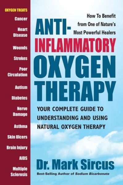 Cover for Sircus, Dr. Mark (Dr. Mark Sircus) · Anti-Inflammatory Oxygen Therapy: Your Complete Guide to Understanding and Using Natural Oxygen Therapy (Paperback Book) (2016)