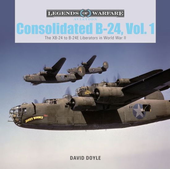Cover for David Doyle · Consolidated B-24 Vol.1: The XB-24 to B-24E Liberators in World War II - Legends of Warfare: Aviation (Hardcover Book) (2018)
