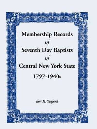 Cover for Ilou M. Sanford · Membership Records of Seventh Baptists of Central New York State, 1797- 1940s (Paperback Book) [1st edition] (2009)