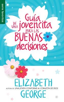 Cover for Elizabeth George · Guia de Una Jovencita Para Las Buenas Decisiones (Paperback Book) (2018)