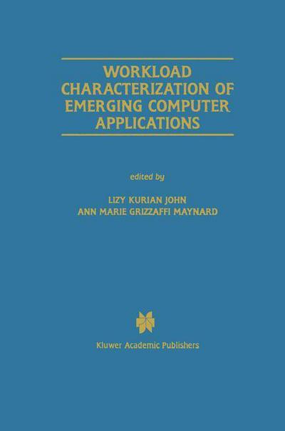 Cover for Lizy Kurian John · Workload Characterization of Emerging Computer Applications - The Springer International Series in Engineering and Computer Science (Hardcover Book) [2001 edition] (2001)