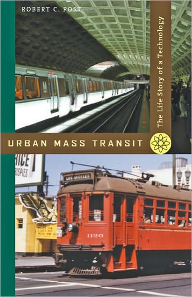 Cover for Robert C. Post · Urban Mass Transit: The Life Story of a Technology (Paperback Book) (2010)