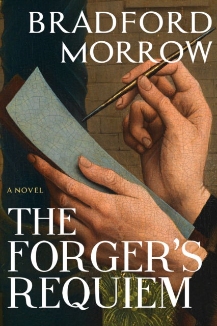 Cover for Bradford Morrow · The Forger's Requiem (Hardcover Book) (2025)