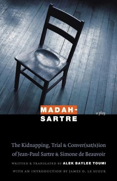 Cover for Alek Baylee Toumi · Madah-Sartre: The Kidnapping, Trial, and Conver (sat / s)ion of Jean-Paul Sartre and Simone de Beauvoir - France Overseas: Studies in Empire and Decolonization (Paperback Book) (2007)