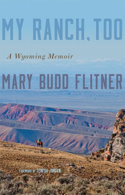 Cover for Mary Budd Flitner · My Ranch, Too: A Wyoming Memoir (Paperback Book) (2020)