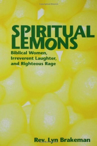 Cover for Lyn Brakeman · Spiritual Lemons: Biblical Women, Irreverent Laughter, and Righteous Rage (Paperback Book) (2004)