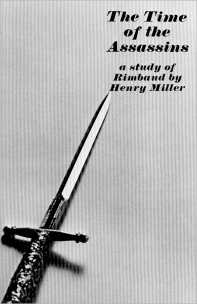 The Time of the Assassins - Henry Miller - Bøker - New Directions Publishing Corporation - 9780811201155 - 17. januar 1962
