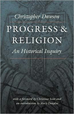 Progress and Religion: An Historical Inquiry - C.H. Dawson - Books - The Catholic University of America Press - 9780813210155 - September 1, 2001