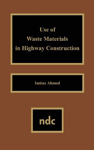 Cover for Imtiaz Ahmed · Use of Waste Materials Used in Highway Construction (Hardcover bog) (1993)