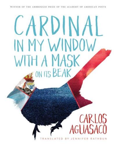 Cover for Carlos Aguasaco · Cardinal in My Window with a Mask on Its Beak - Ambroggio Prize (Paperback Book) (2022)