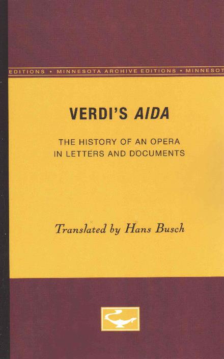 Verdi's Aida: The History of an Opera in Letters and Documents - Hans Busch - Bøger - University of Minnesota Press - 9780816657155 - 24. april 1978